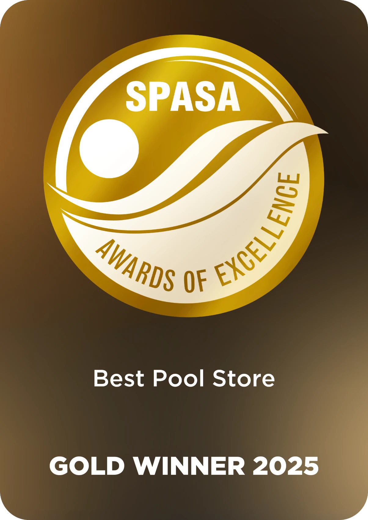 SPASA 2025 Gold Award - Best Pool Store SPASA 2025 Gold Award - Best Pool Store